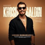 دانلود آهنگ ترکی مهدی بابازاده به نام خوش گلدین دانلود آهنگ ترکی مهدی بابازاده به نام خوش گلدین