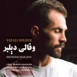 دانلود آهنگ ترکی مهران خواجوی به نام وفالی دیلبر