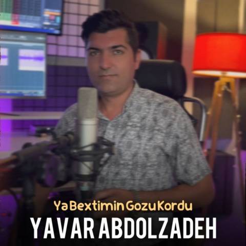 دانلود آهنگ ترکی یاور عبدل زاده به نام یا بختیمین گوزو کوردو